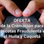 CREMACIONES FRAUDULENTAS en el huila y caquetá